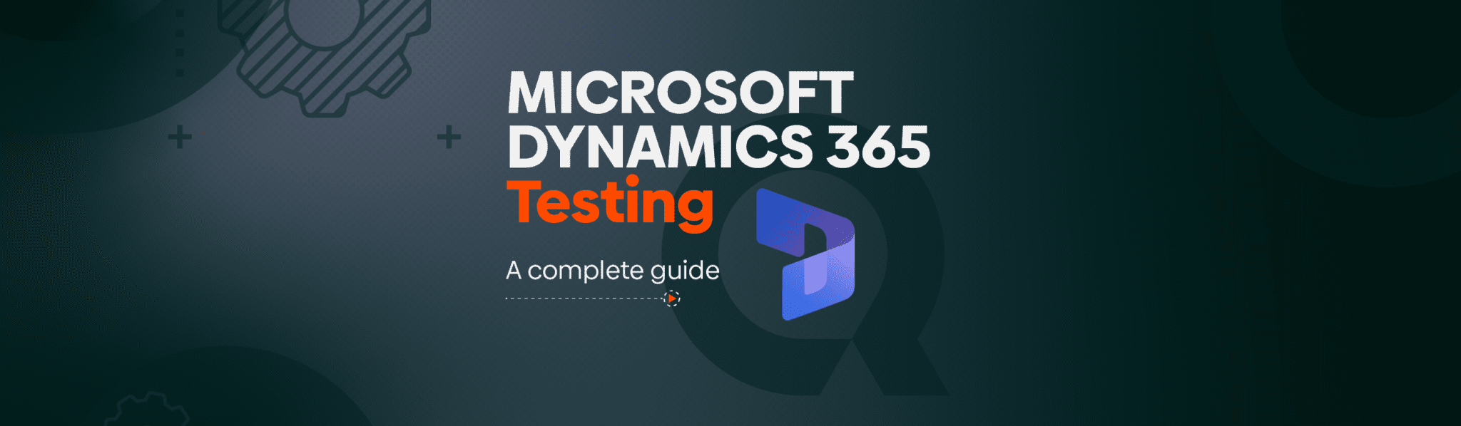Dynamics Testing Guide How to test a Dynamics 365 Application? Qniverse
