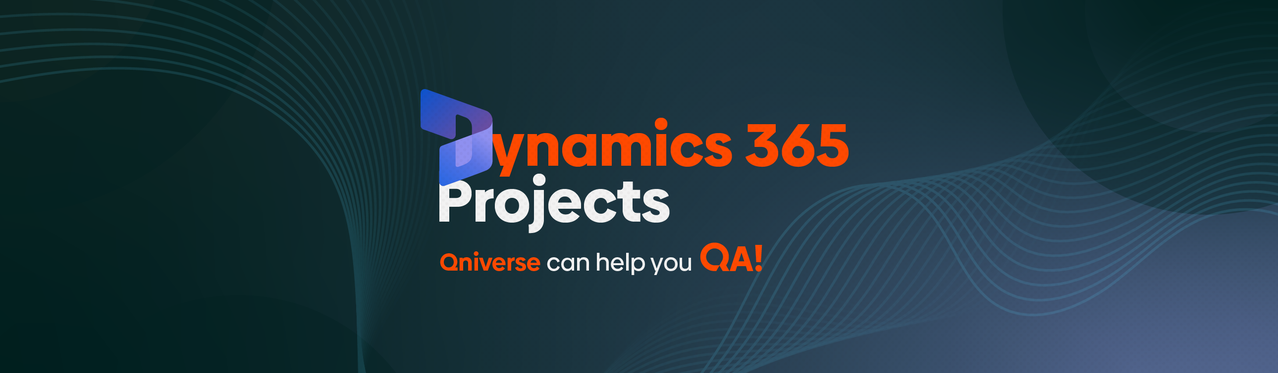 Dynamics 365 Project - Qniverse can help you QA!