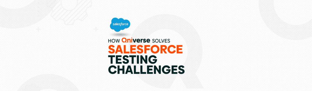 How Qniverse solved Salesforce Testing Challenges.