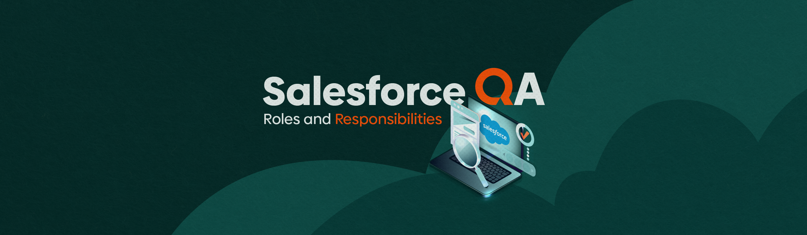 Salesforce QA - Roles and Responsibilities