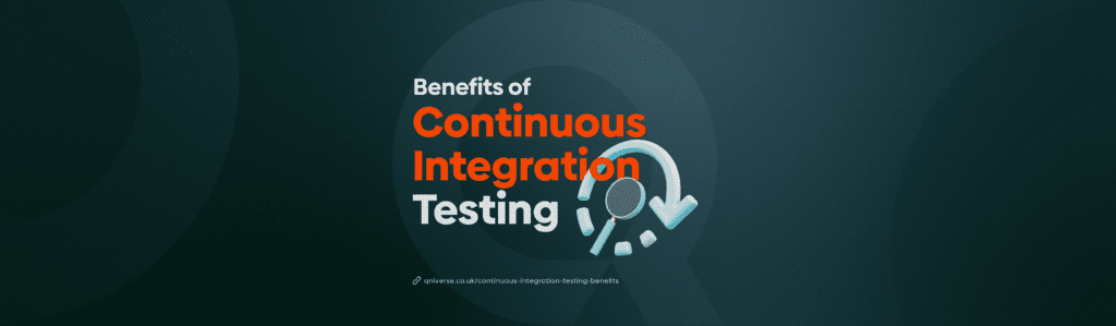 Benefits of Continuous Integration Testing