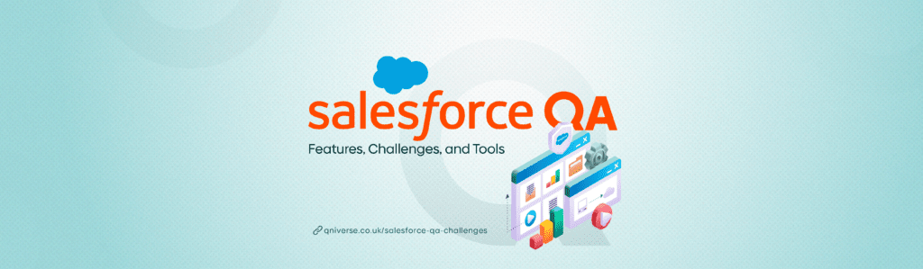 Salesforce QA – Features, Challenges, and Tools